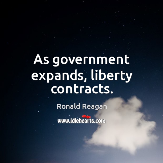 As government expands, liberty contracts. Image