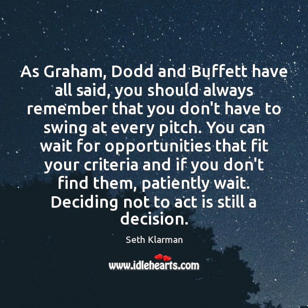As Graham, Dodd and Buffett have all said, you should always remember Seth Klarman Picture Quote