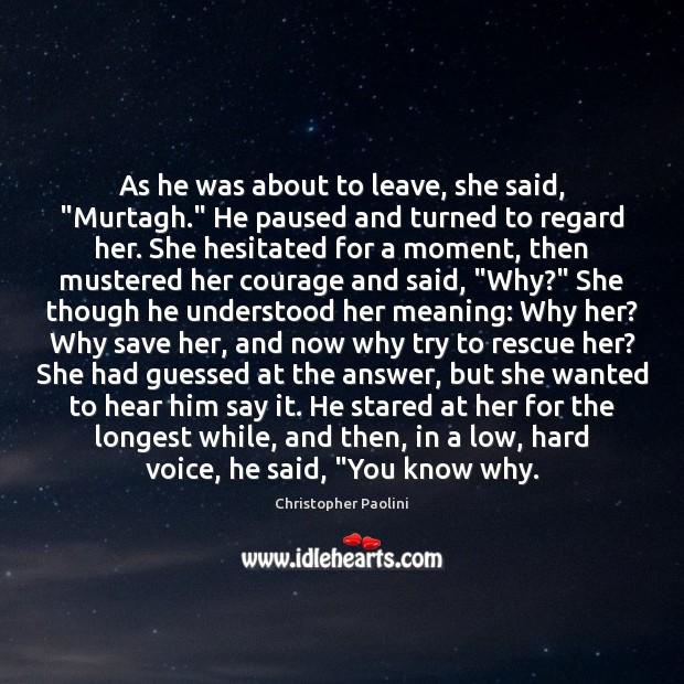 As he was about to leave, she said, “Murtagh.” He paused and Image
