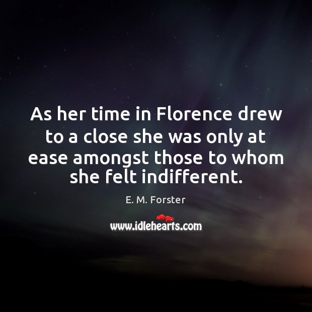 As her time in Florence drew to a close she was only E. M. Forster Picture Quote