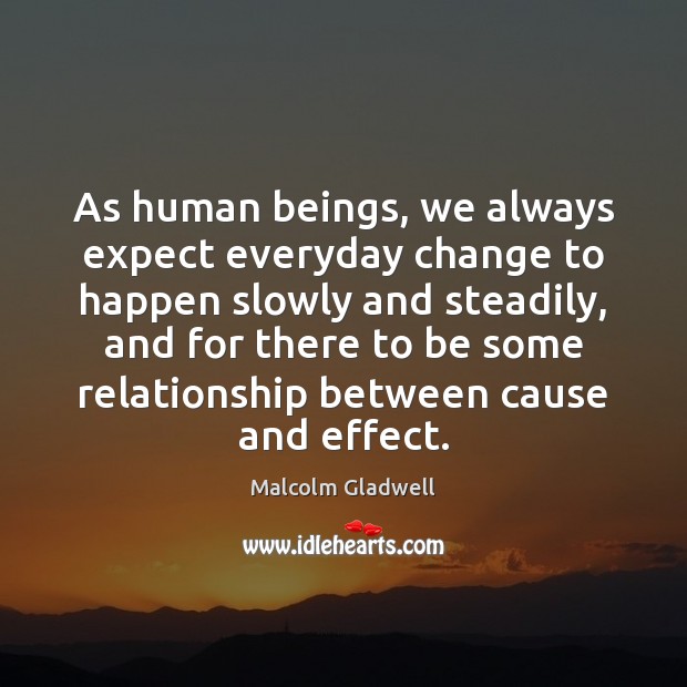 As human beings, we always expect everyday change to happen slowly and Expect Quotes Image