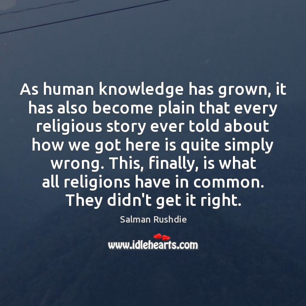 As human knowledge has grown, it has also become plain that every Image