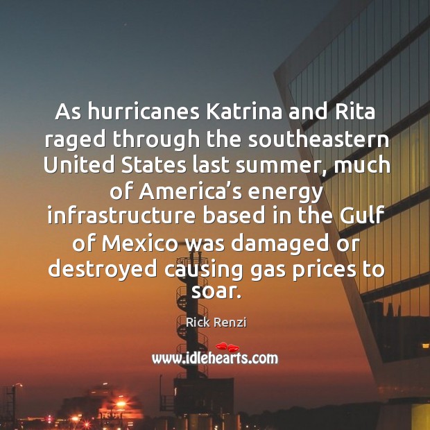 As hurricanes katrina and rita raged through the southeastern united states last summer Rick Renzi Picture Quote