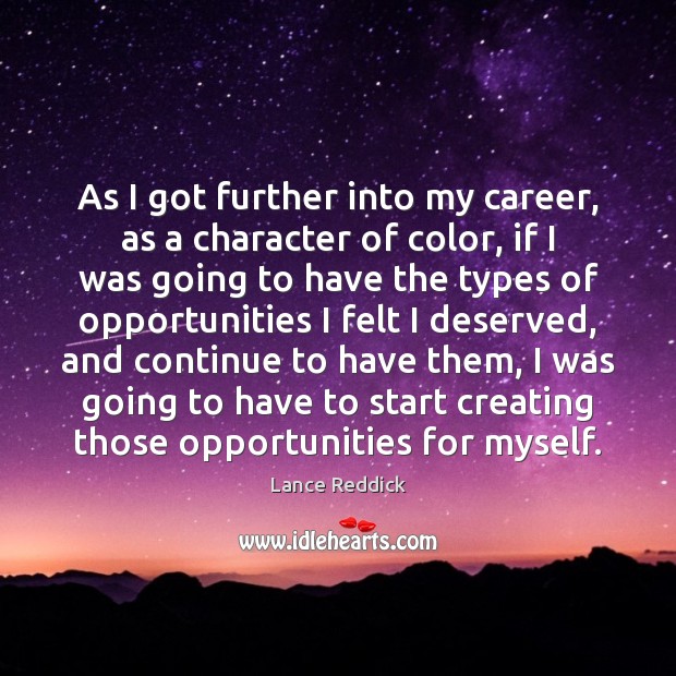 As I got further into my career, as a character of color, Lance Reddick Picture Quote