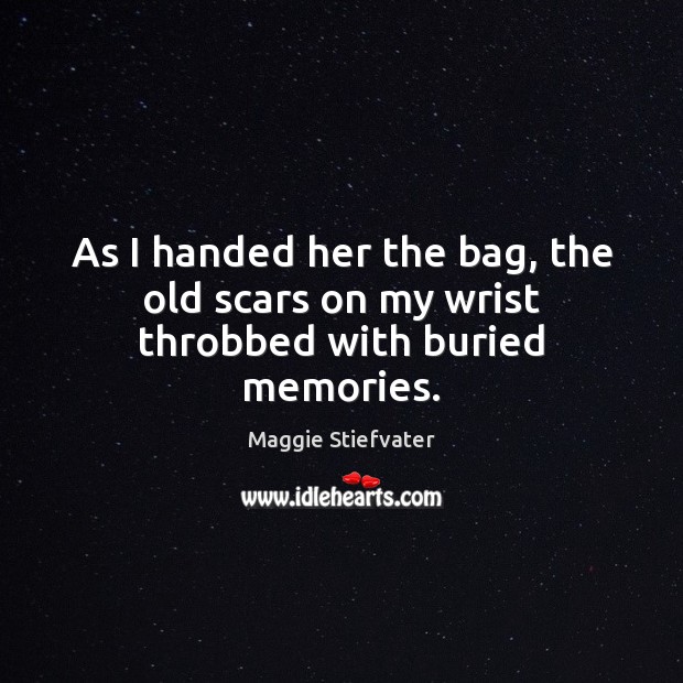 As I handed her the bag, the old scars on my wrist throbbed with buried memories. Image