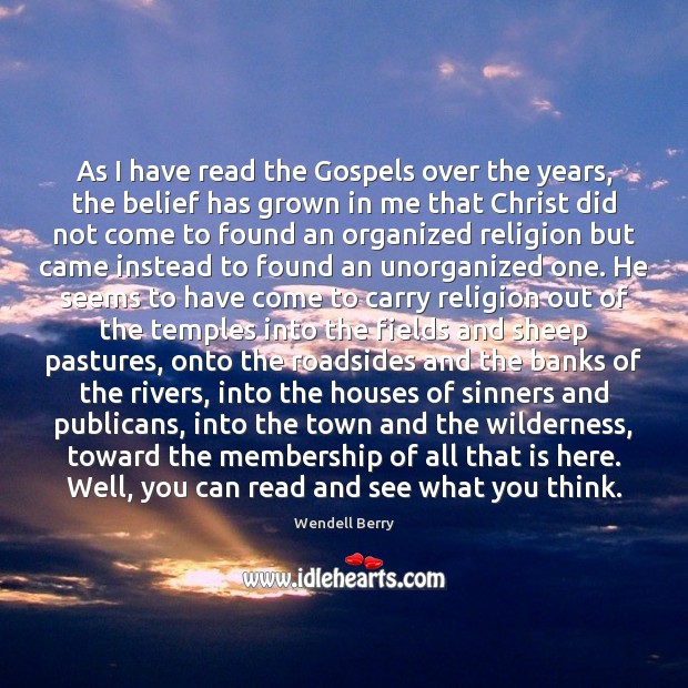 As I have read the Gospels over the years, the belief has Image