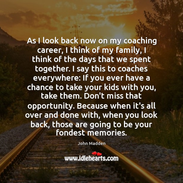 As I look back now on my coaching career, I think of Image