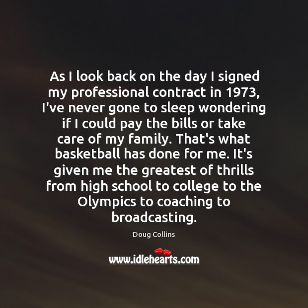 As I look back on the day I signed my professional contract Doug Collins Picture Quote