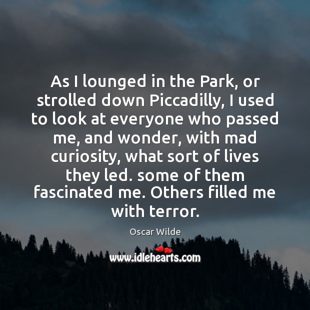 As I lounged in the Park, or strolled down Piccadilly, I used Image