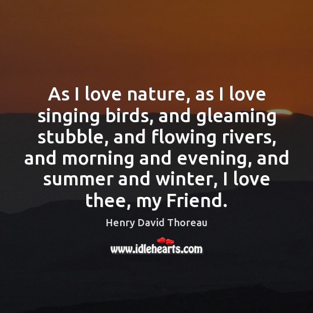 As I love nature, as I love singing birds, and gleaming stubble, Summer Quotes Image