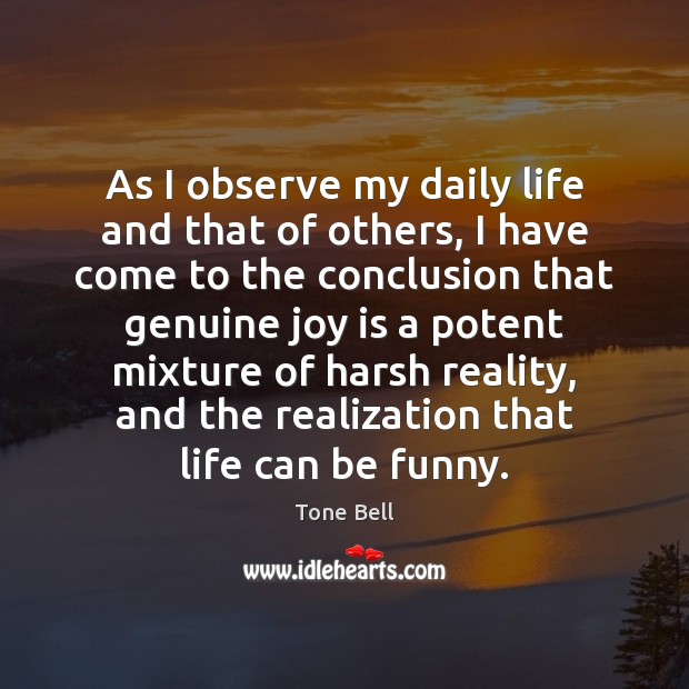 As I observe my daily life and that of others, I have Joy Quotes Image