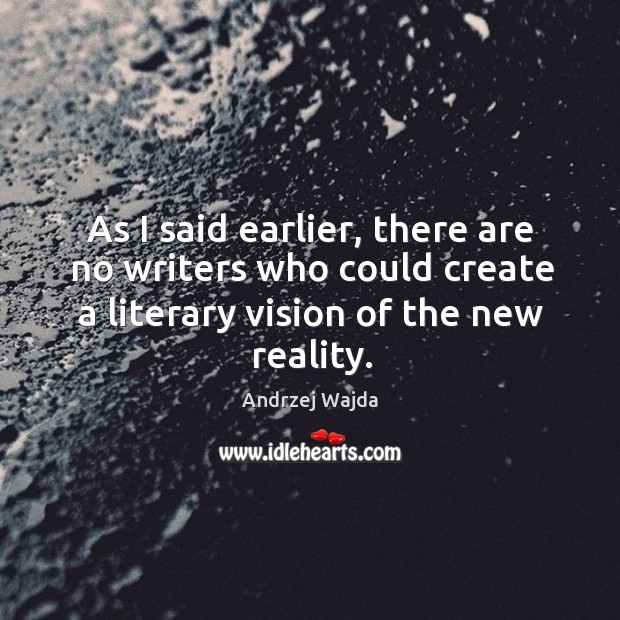 As I said earlier, there are no writers who could create a literary vision of the new reality. Image