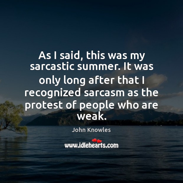 As I said, this was my sarcastic summer. It was only long Sarcastic Quotes Image