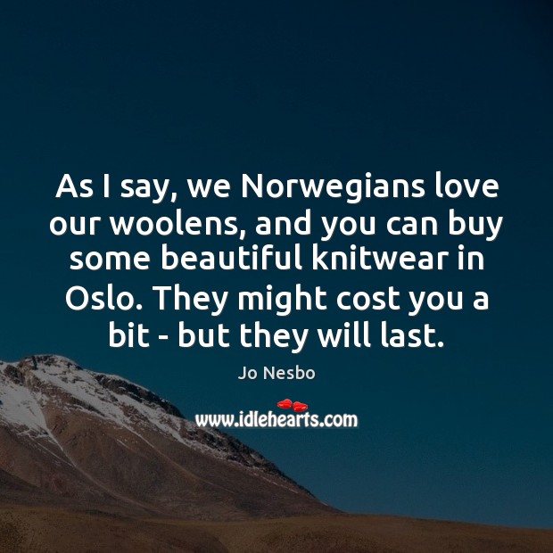 As I say, we Norwegians love our woolens, and you can buy Jo Nesbo Picture Quote