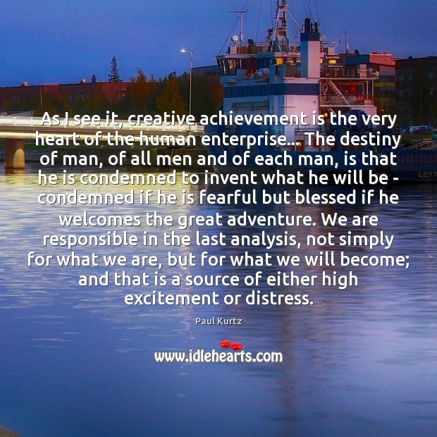 As I see it, creative achievement is the very heart of the Achievement Quotes Image