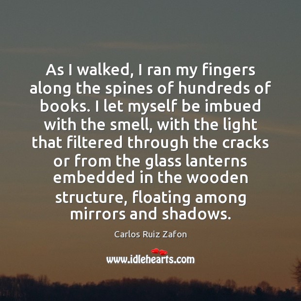 As I walked, I ran my fingers along the spines of hundreds Image