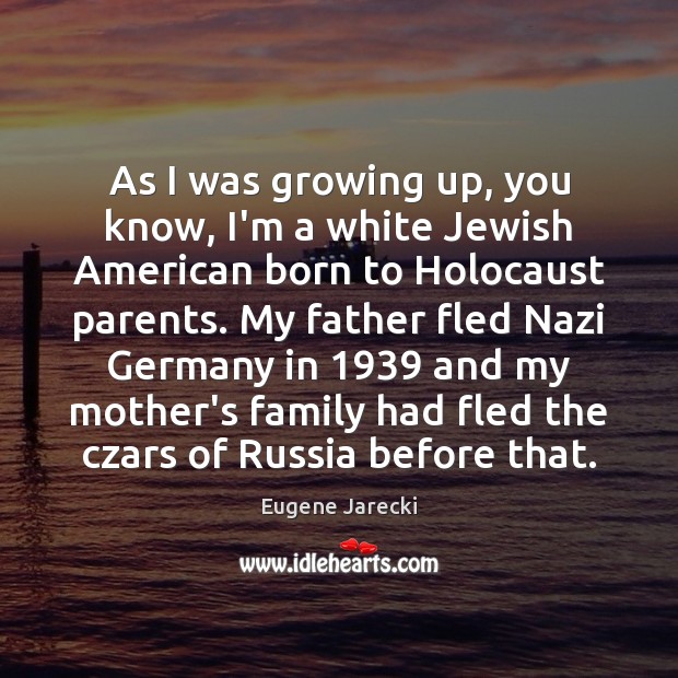As I was growing up, you know, I’m a white Jewish American Image