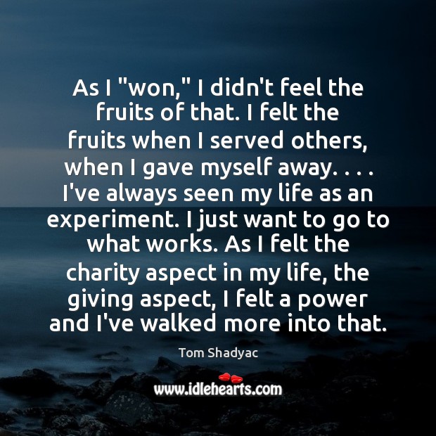 As I “won,” I didn’t feel the fruits of that. I felt Tom Shadyac Picture Quote