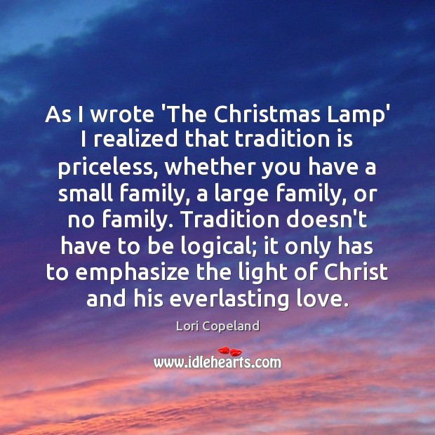 As I wrote ‘The Christmas Lamp’ I realized that tradition is priceless, Image