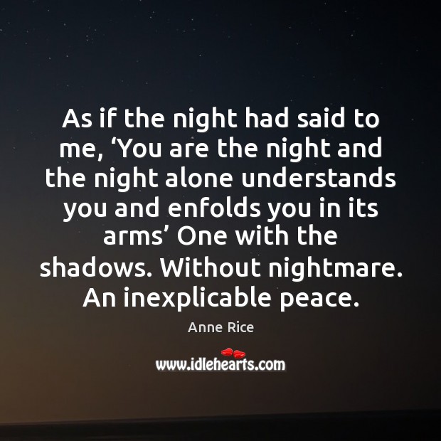 As if the night had said to me, ‘You are the night Anne Rice Picture Quote