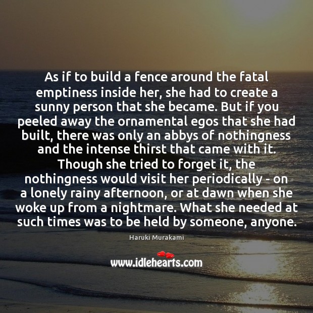 As if to build a fence around the fatal emptiness inside her, Lonely Quotes Image