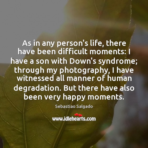 As in any person’s life, there have been difficult moments: I have Image