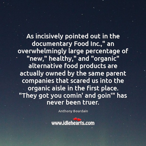 As incisively pointed out in the documentary Food Inc.,” an overwhelmingly large Image