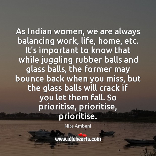 As Indian women, we are always balancing work, life, home, etc. It’s Nita Ambani Picture Quote