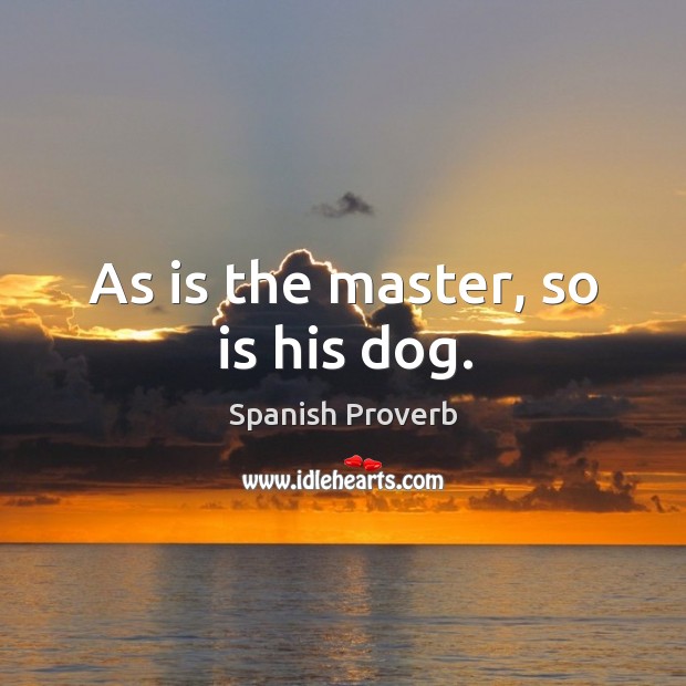 As is the master, so is his dog. Image