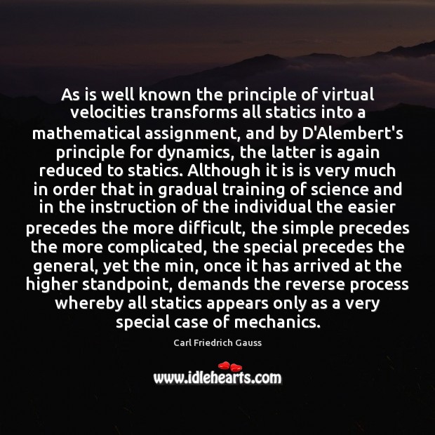 As is well known the principle of virtual velocities transforms all statics Carl Friedrich Gauss Picture Quote