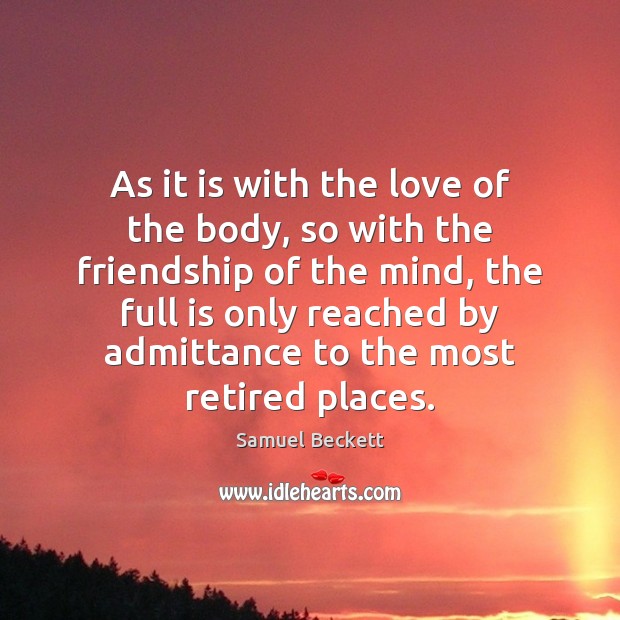 As it is with the love of the body, so with the Samuel Beckett Picture Quote