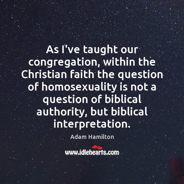 As I’ve taught our congregation, within the Christian faith the question of Adam Hamilton Picture Quote