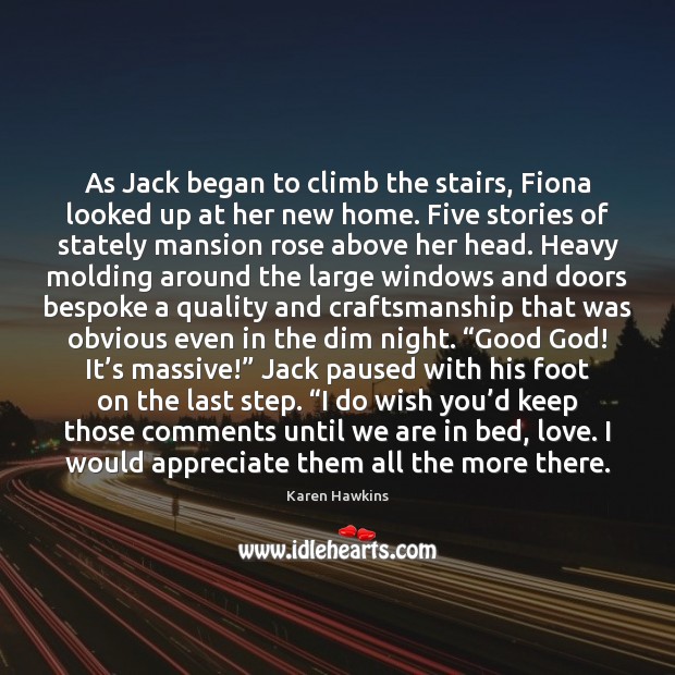 As Jack began to climb the stairs, Fiona looked up at her Karen Hawkins Picture Quote