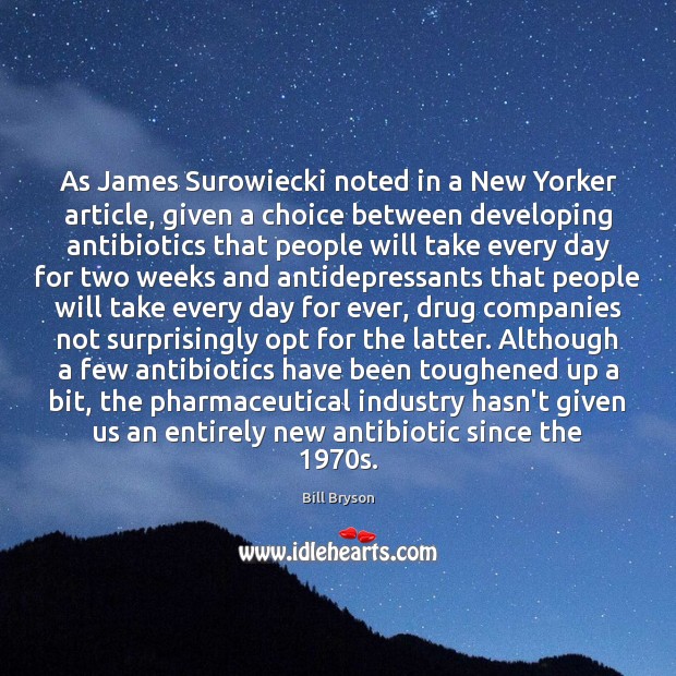 As James Surowiecki noted in a New Yorker article, given a choice Bill Bryson Picture Quote