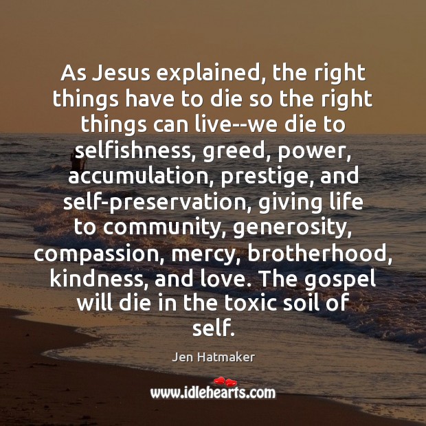 As Jesus explained, the right things have to die so the right Toxic Quotes Image