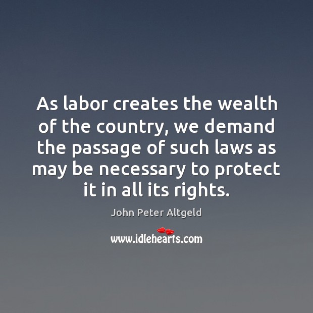 As labor creates the wealth of the country, we demand the passage Image