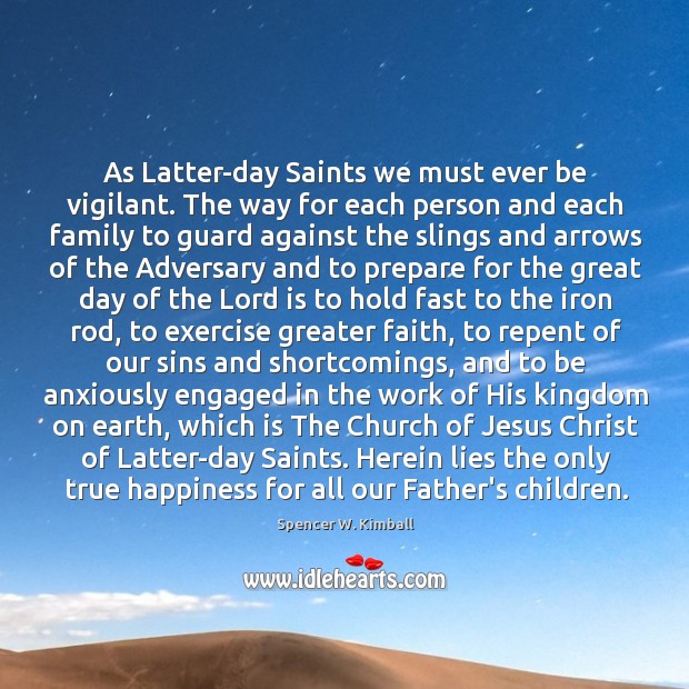 As Latter-day Saints we must ever be vigilant. The way for each Good Day Quotes Image