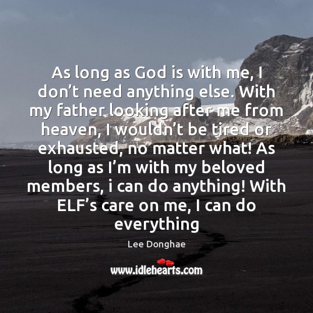 As long as God is with me, I don’t need anything Lee Donghae Picture Quote