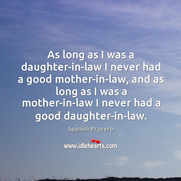 As long as I was a daughter-in-law I never had a good mother-in-law Image