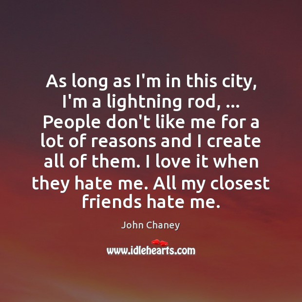 As long as I’m in this city, I’m a lightning rod, … People John Chaney Picture Quote