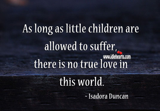As long as little children are allowed to suffer Children Quotes Image