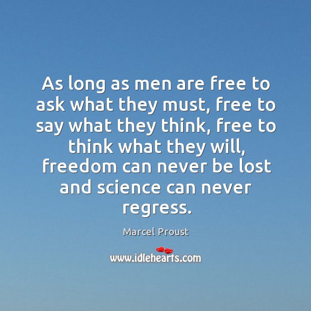 As long as men are free to ask what they must Marcel Proust Picture Quote