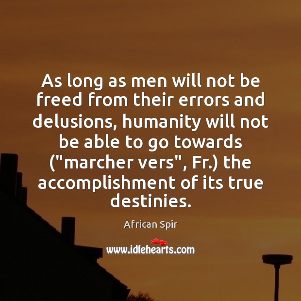 As long as men will not be freed from their errors and African Spir Picture Quote