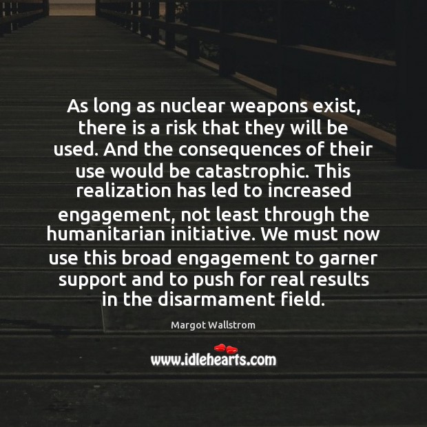 As long as nuclear weapons exist, there is a risk that they Image