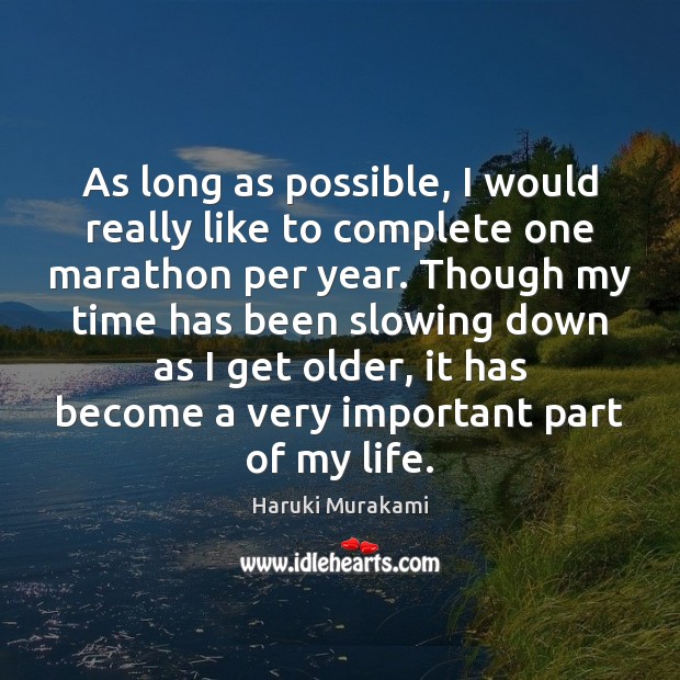 As long as possible, I would really like to complete one marathon Haruki Murakami Picture Quote