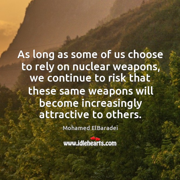 As long as some of us choose to rely on nuclear weapons, Image