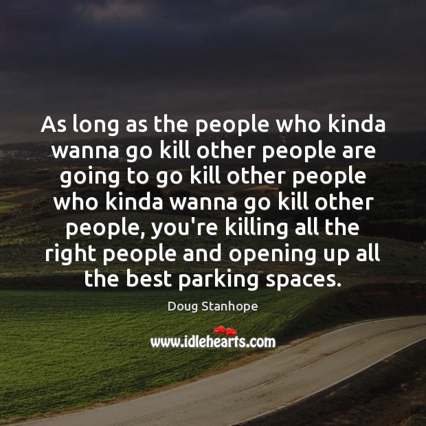 As long as the people who kinda wanna go kill other people Image