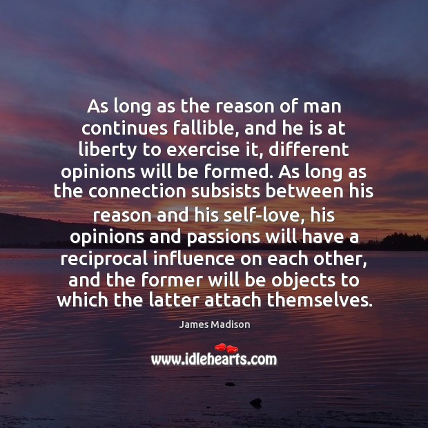 As long as the reason of man continues fallible, and he is Exercise Quotes Image