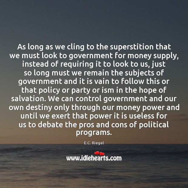 As long as we cling to the superstition that we must look E.C. Riegel Picture Quote