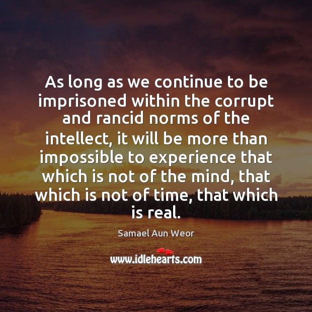 As long as we continue to be imprisoned within the corrupt and Samael Aun Weor Picture Quote